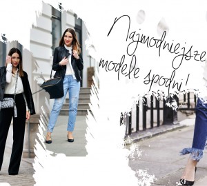 najmodniejsze-modele-spodni-