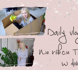daily-vlog-2-nie-róbcie-tego-w-domu
