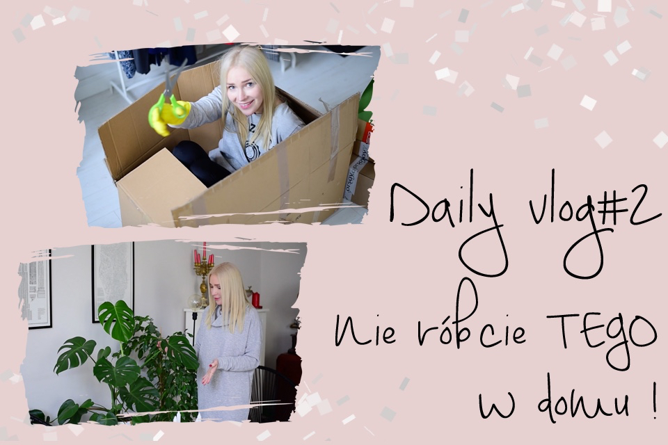 daily-vlog-2-nie-róbcie-tego-w-domu