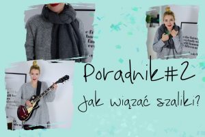 jak wiązać szaliki poradnik