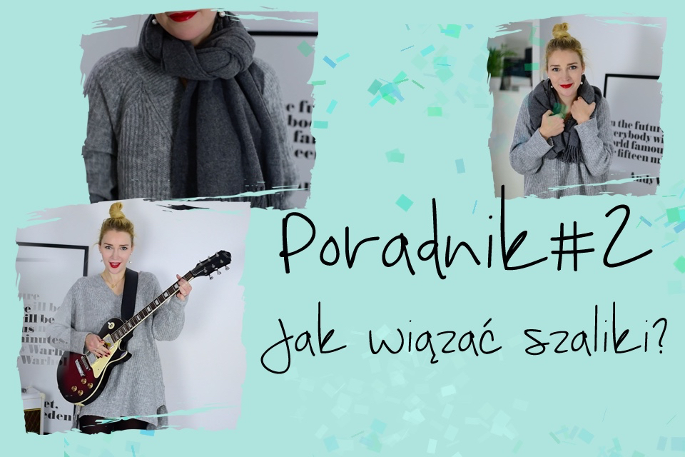 jak wiązać szaliki poradnik