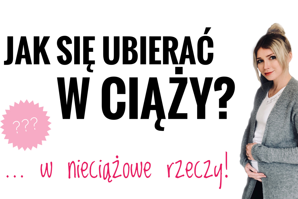 jak-ubierać-się-w-ciąży-w-nieciążowe-ubrania