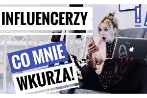 co mnie denerwuje w influencerkach czego nie powinny robić